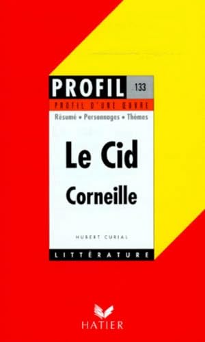 Profil d'Une Oeuvre: Corneille: Le CID: Résumé, personnages, thèmes Learning & Reference