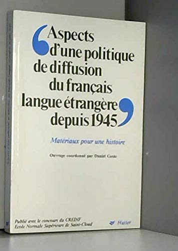 Aspects d'une politique de diffusion du français langue étrangère depuis 1945 book
