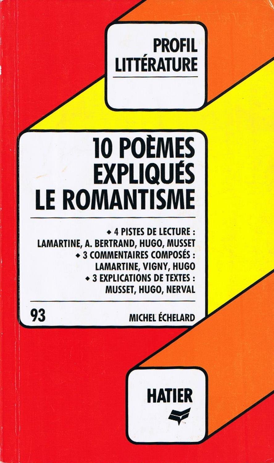Profil d'une oeuvre: Le romantisme: 10 poemes expliques Learning & Reference