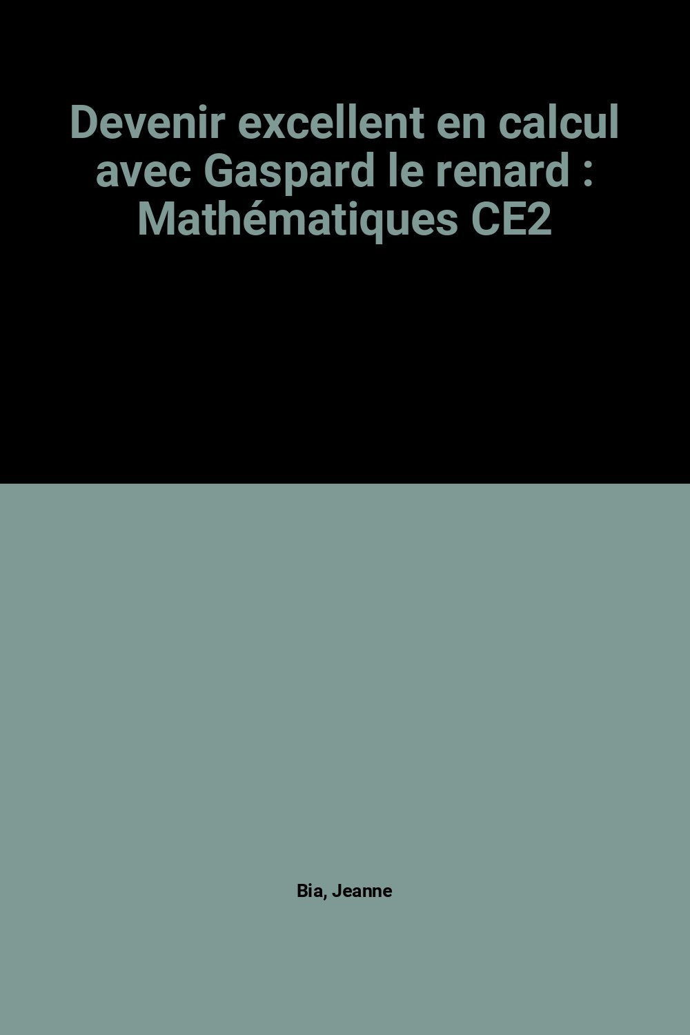 Devenir excellent en calcul avec Gaspard le renard: Mathématiques CE2 book