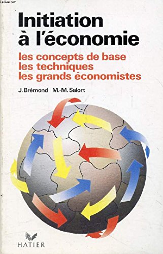 Initiation à l'économie : les concepts de base, les techniques, les grands économistes Books