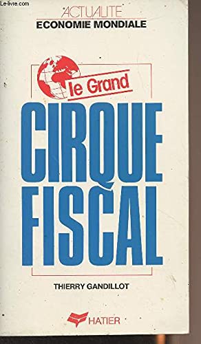 Le Grand cirque fiscal: Vérités et mensonges sur les baisses d'impôt des années 80 book
