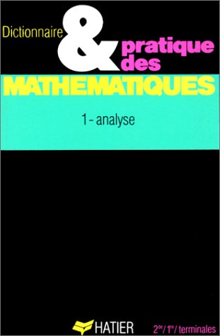 Dictionnaire et pratique des mathématiques, tome 1 : analyse book