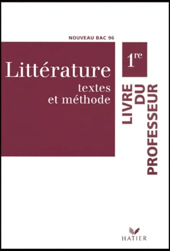 Litterature 1ere Textes Et Methodes. Livre Du Professeur, Edition Conforme Au Bac 1996 book