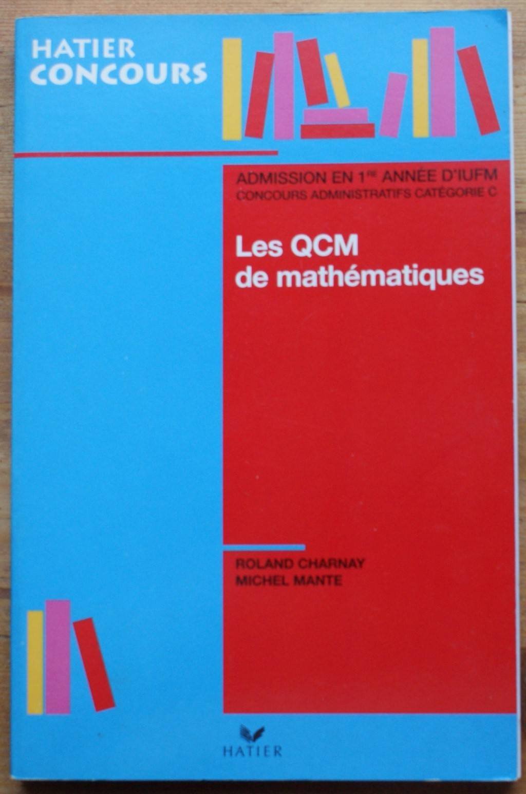 Les QCM de mathématiques, admission en première année d'iufm et concours administratifs, catégorie C book