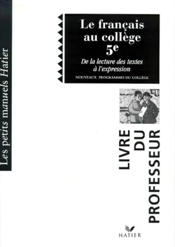 Le Francais Au College 5eme. De La Lecture A L'Expression, Professeur Books