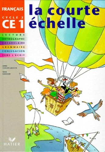 Francais Ce1 Cycle 2 La Courte Echelle. Lecture, Orthographe, Vocabulaire, Grammaire, Conjugaison, Vers L'Ecrit book