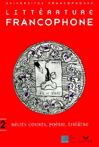 Littérature francophone, tome 2 : Récits courts, poésie, théâtre book