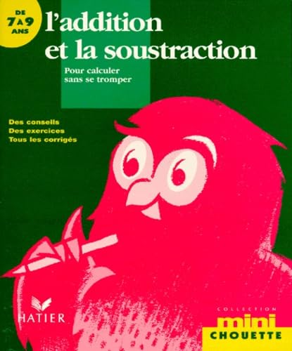 L'addition et la soustraction pour calculer sans se tromper 7-9 ans book