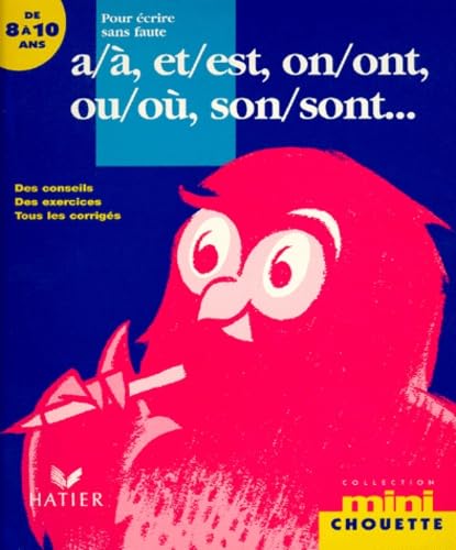 Pour écrire sans faute a/à, et/est, on/ont, ou/où, son/sont...8-10 ans book