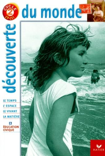 Découverte du monde: Le temps, l'espace, le vivant, la matière, éducation civique, cycle 2, CP-CE1 Books