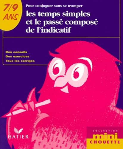Pour conjuguer sans se tromper les temps simples et le passé composé de l'indicatif 7-9 ans book