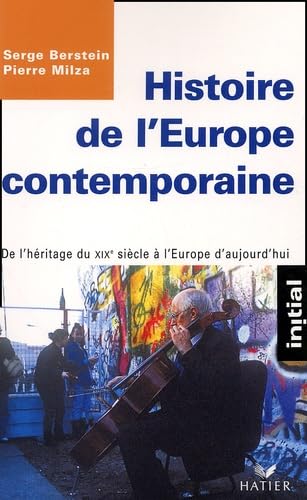 Histoire de l'Europe contemporaine: De l'héritage du XIXème siècle à l'Europe d'aujourd'hui Books