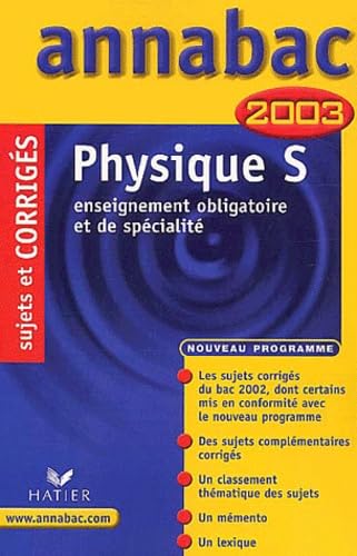 Physique, terminale S : Enseignement obligatoire et de spécialité, sujets et corrigés 2003 book