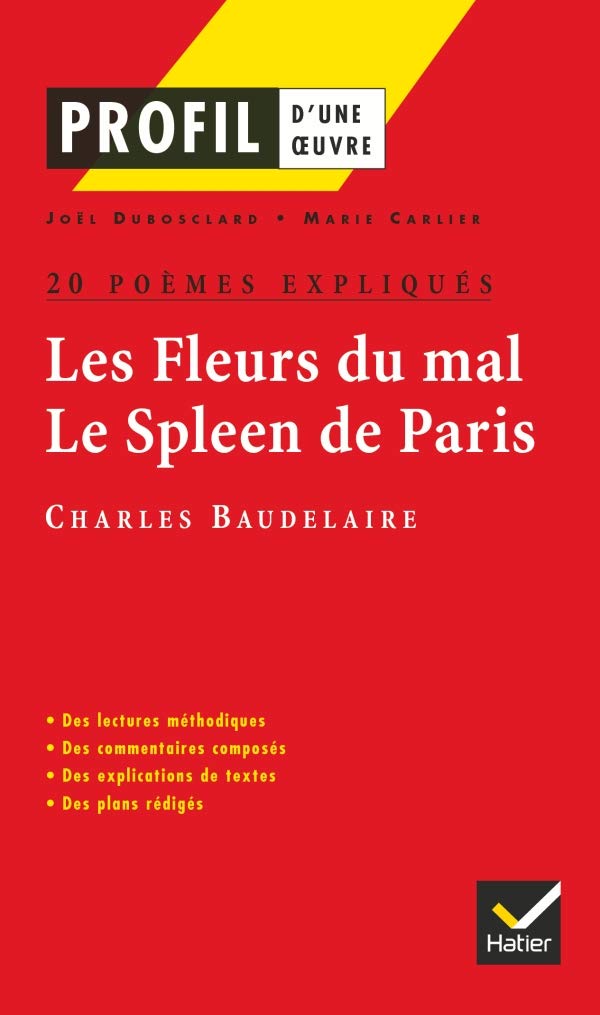 Profil d'une oeuvre : Les Fleurs du mal, Le Spleen de Paris, Charles Baudelaire : 20 poèmes expliqués: Baudelaire: Les fleurs du mal/Le spleen de Paris Contemporary literature