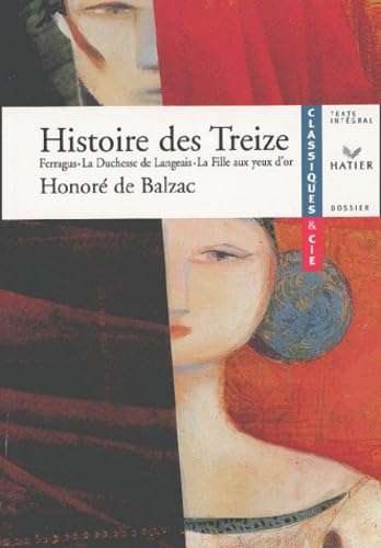 Histoire DES Treize: Ferragus ; La Duchesse de Langeais ; La Fille aux yeux d'or Politics & History