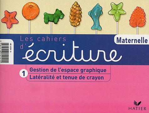 Les cahiers d'écriture Maternelle: Tome 1, Latéralité et tenue de crayon, Gestion de l'espace graphique Books