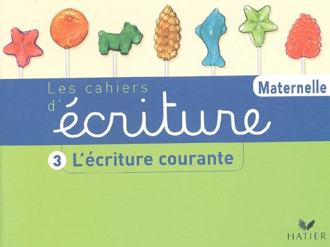 Les cahiers d'écriture Maternelle: Volume 3, L'écriture courante Books