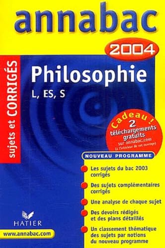 Annabac 2004 : Philosophie, L, ES, S (+ corrigés) book