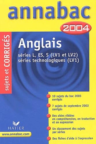 Anglais séries L, ES, S (LV1 et LV2) et séries technologiques (LV1): Sujets et corrigés 2004 Books
