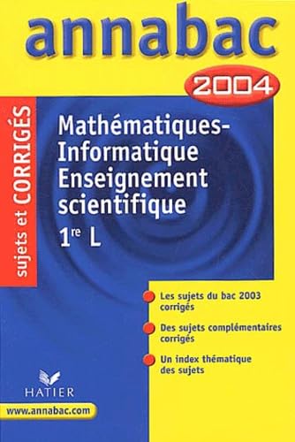 Annabac 2004 : Mathématiques - Informatique - Enseignement scientifique, 1ère L (+ corrigés) book