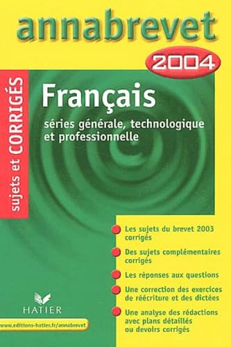Français série générale, technologique et professionnelle Brevet: Sujets et corrigés 2004 Books