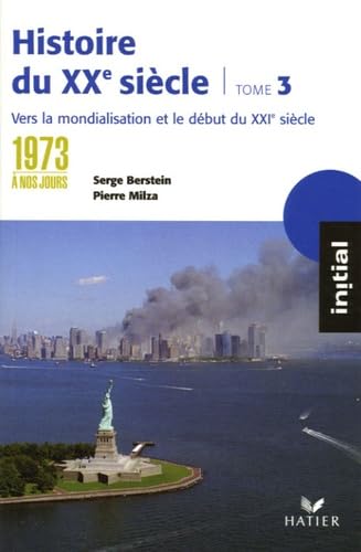 Histoire du XXe siècle: Tome 3, de 1973 à nos jours : vers la mondialisation et le XXIe siècle Books