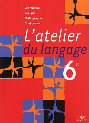 L'atelier du langage 6e: Grammaire, lexique, orthographe, conjugaison book