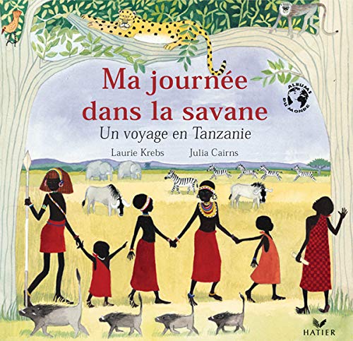 Ma journée dans la savane: Un voyage enTanzanie book