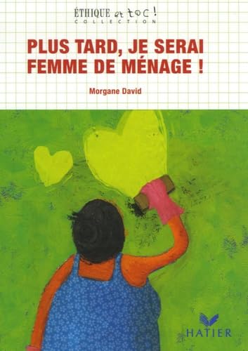 Plus tard, je serai Femme de ménage ! book