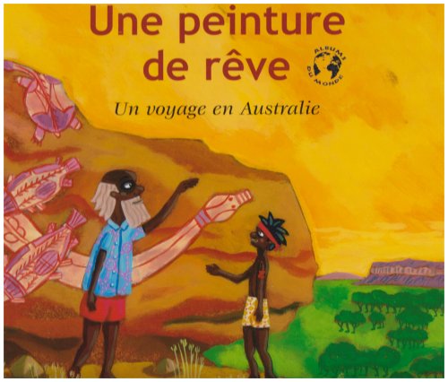 Une peinture de rêve: Un voyage en Australie book