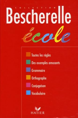 Bescherelle école: Grammaire, orthographe grammaticale, orthographe d'usage, conjugaison, vocabulaire Reference Books