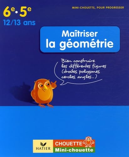 Maîtriser la géométrie 6e-5e: Bien construire les différentes figures (droites, polygones, cercles, angles...) book