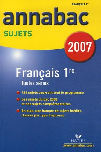 Français 1e séries générales L, ES, S et séries technologiques STG, STI, STL, SMS: Sujets 2007 Books