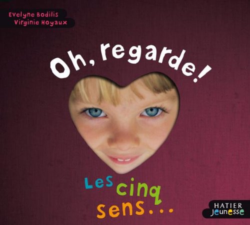 Oh, regarde !: Les cinq sens et les émotions Books