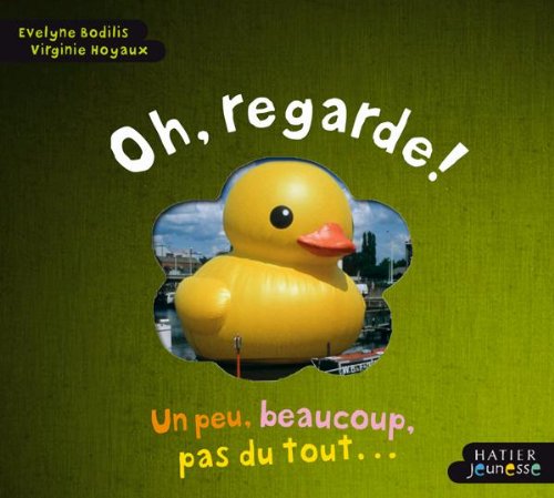 Oh, regarde !: Un peu, beaucoup, pas du tout, riquiqui, gigantesque Books
