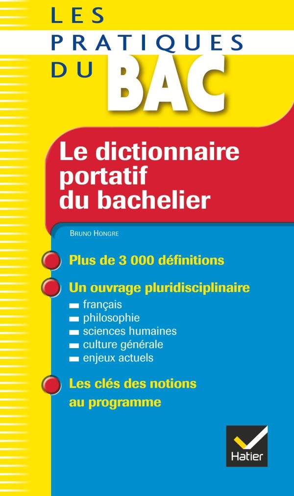 Le dictionnaire portatif du bachelier - Les Pratiques du Bac: De la seconde à l'université Professional & Reference Books
