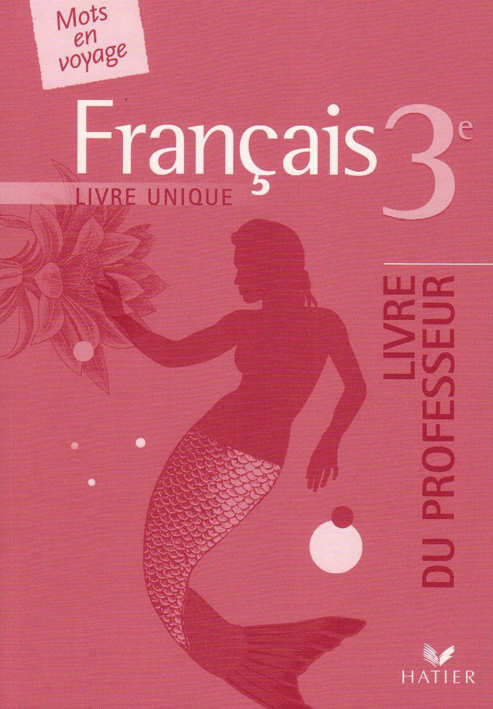 Français 3e livre unique: Livre du professeur book