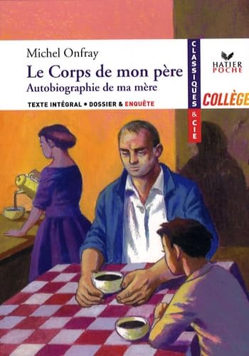 Le corps de mon père: Suivi de Autobiographie de ma mère book