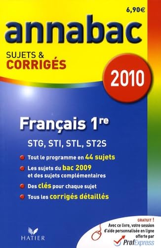 Français 1re Séries technologiques STG, STI, STL, ST2S: Sujets et corrigés 2010 Books