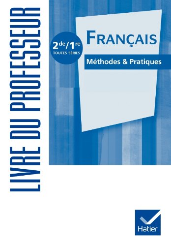 Français Méthodes & Pratiques 2de/1re éd. 2011 - Livre du professeur book
