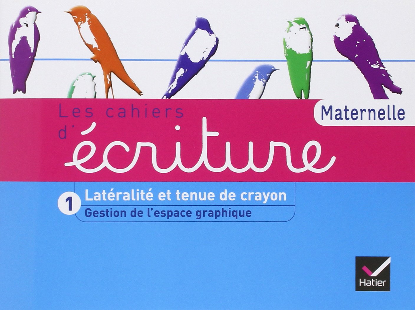 Les Cahiers d'écriture Maternelle éd. 2011 - Cahier 1, Gestion espace, Latéralité, tenue de crayon book