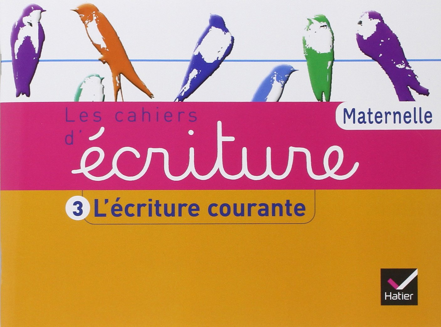Les Cahiers d'écriture Maternelle éd. 2011 - Cahier 3, L'écriture courante book