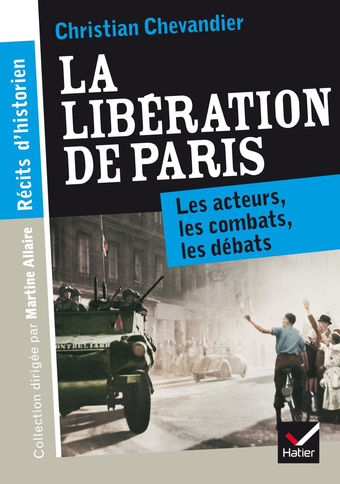 La libération de Paris: Les acteurs, les combats, les débats Learning & Reference
