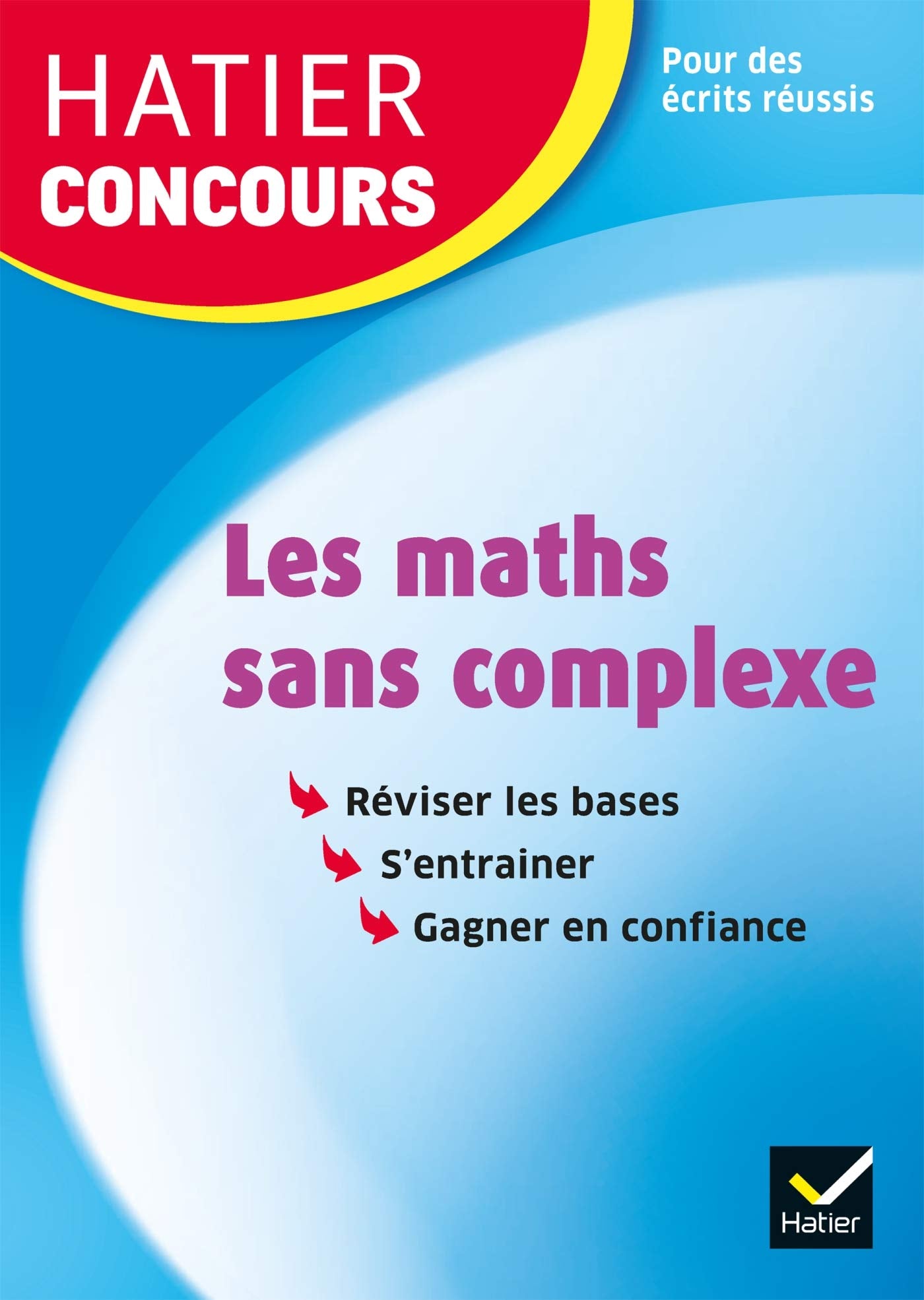 Hatier concours - Les maths sans complexe: Remise à niveau en mathématiques pour réussir les concours de la fonction publique Books
