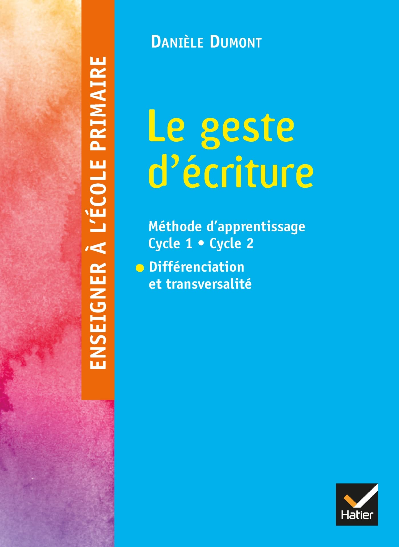 Enseigner à l'école primaire - Le geste d'écriture Ed. 2016: Méthode d'apprentissage Cycle 1 - Cycle 2, Différenciation et transversalité Professional & Reference Books