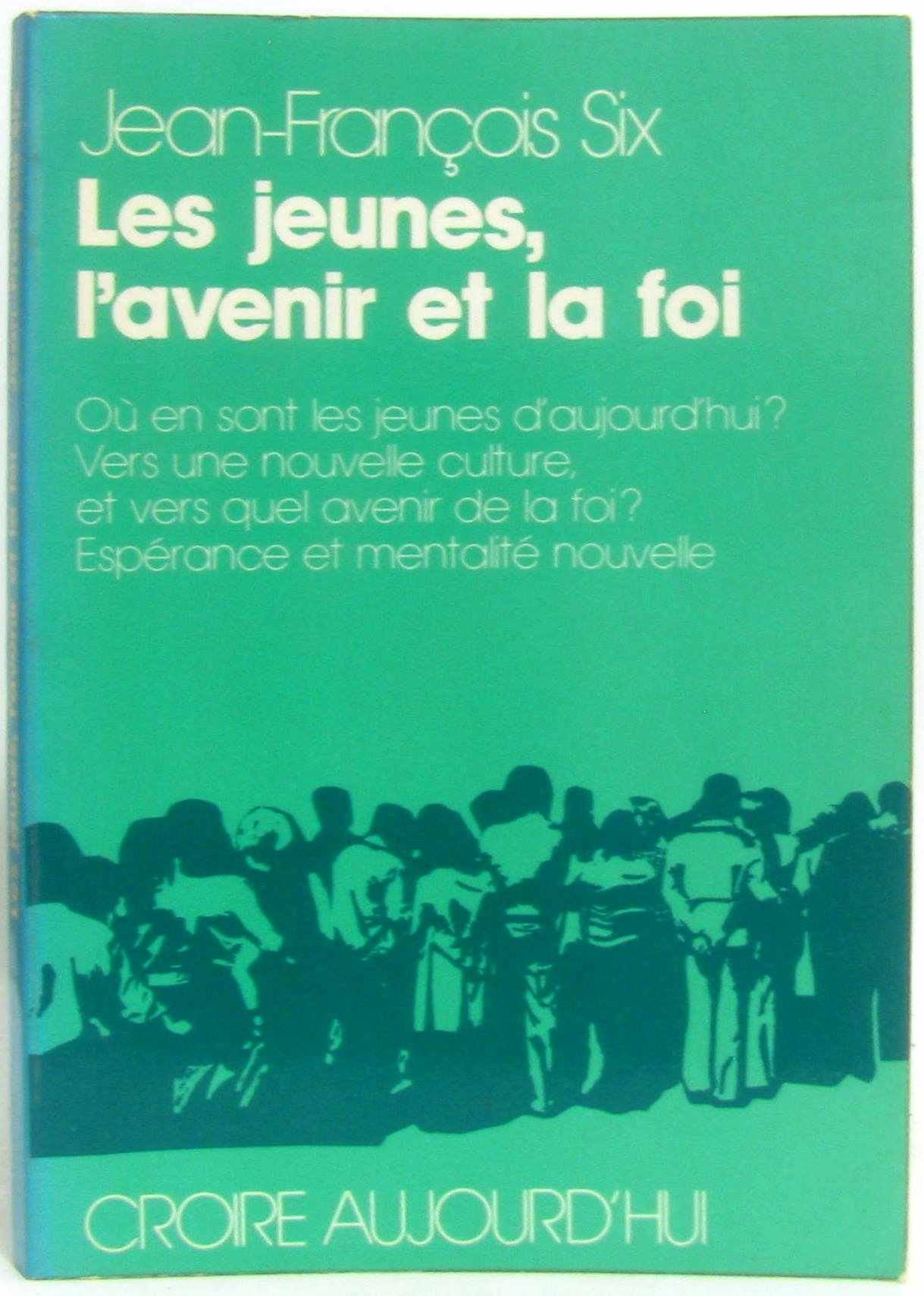 Les Jeunes, l'avenir et l'Église: Où en sont les jeunes d'aujourd'hui ? vers une nouvelle culture, et vers quel avenir de la foi ? espérance et mentalité nouvelle Books