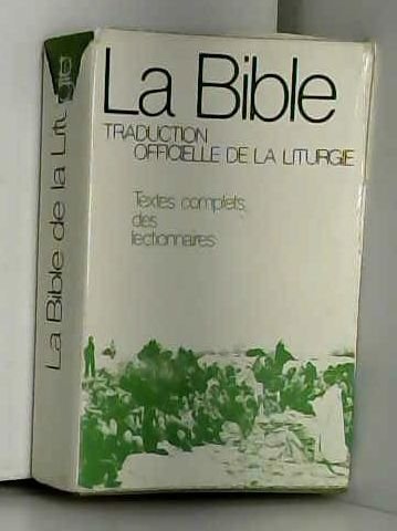 La Bible : Traduction officielle de la liturgie, textes complets des lectionnaires, tables et notes pour l'utilisation, célébrations, réunions Books