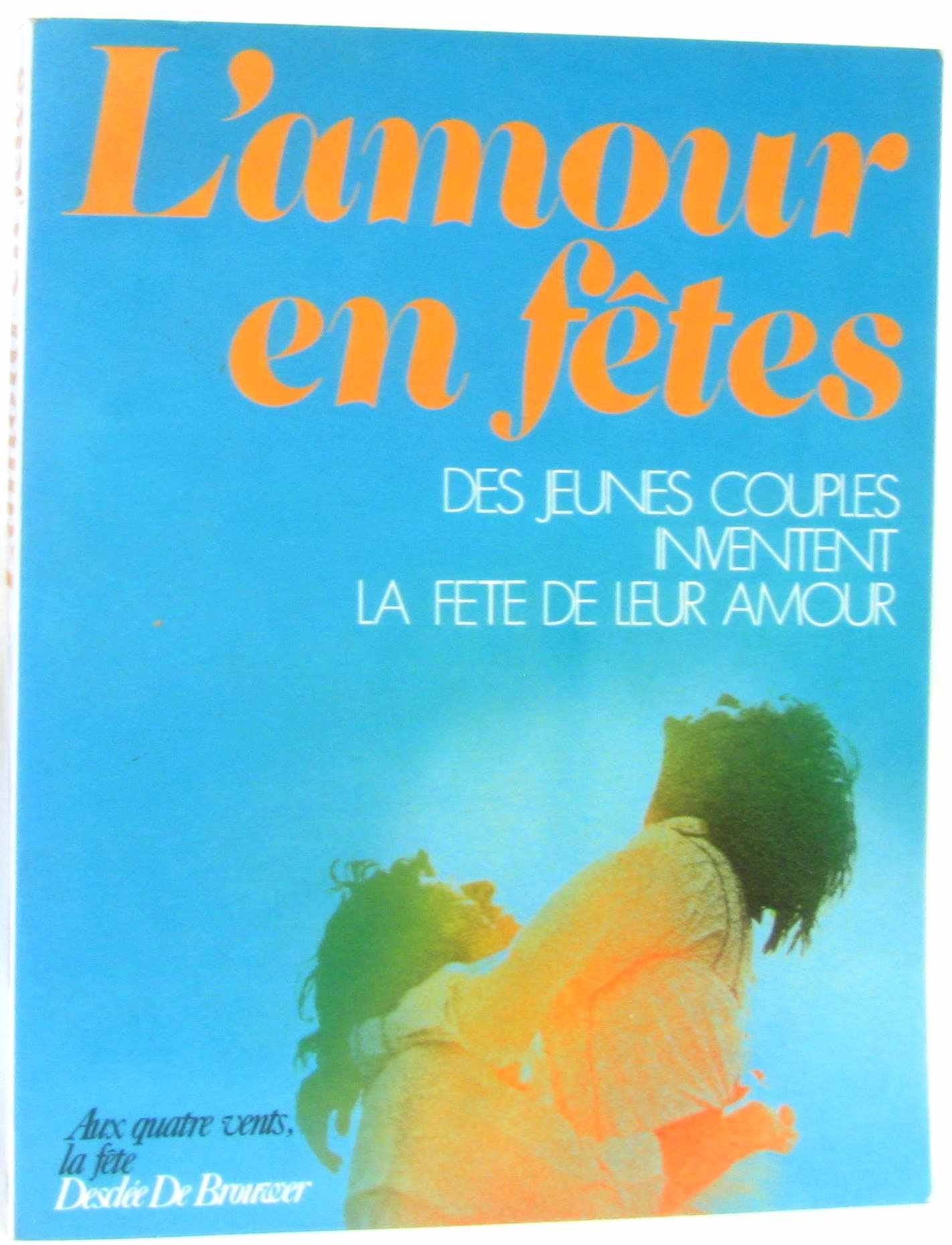 L'Amour en fêtes : Des jeunes couples inventent la fête de leur amour Books