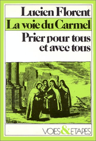 La Voie du Carmel : prier pour tous et avec tous Books